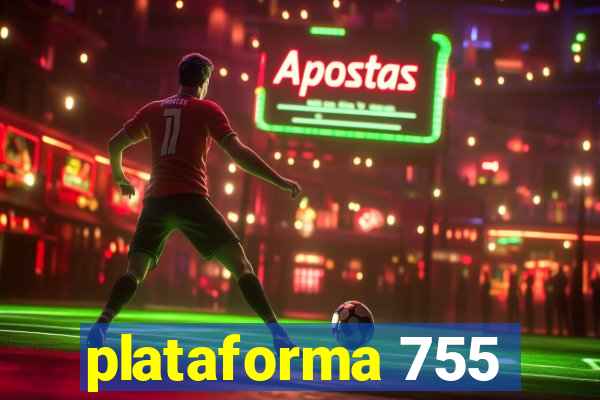 plataforma 755